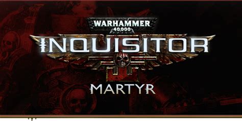  Inquisitor: Martyr - Un'avventura oscura e brutale attraverso il grimo Warhammer 40,000!