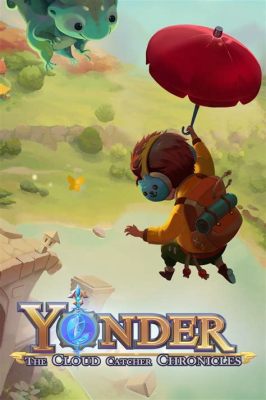 Yonder: The Cloud Catcher Chronicles! Un'Avventura Rugiadosa In Un Mondo Esotico Di Fantasia